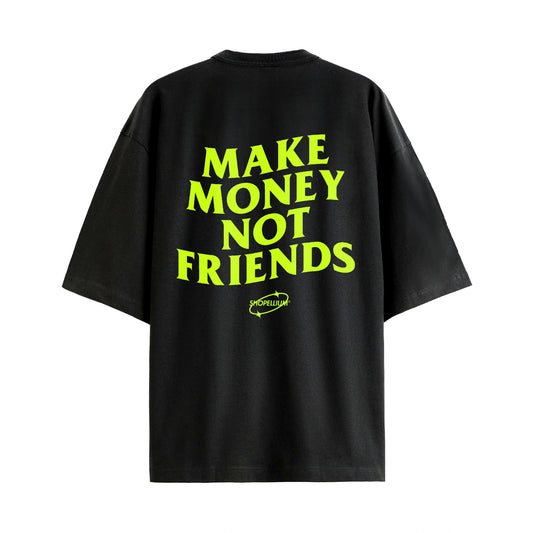 MAKE MONEY NOT FRIENDS - Oversized TShirt