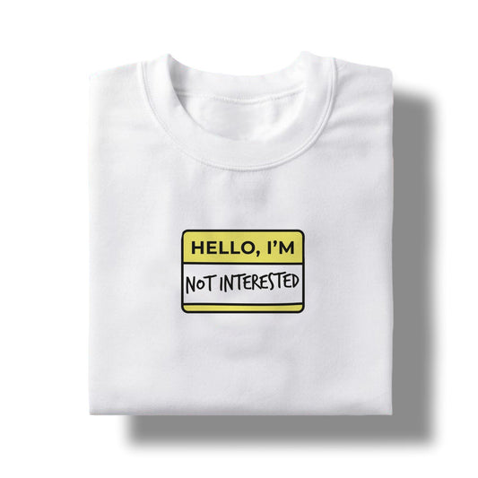 Hello, I'm not intrested - TShirt