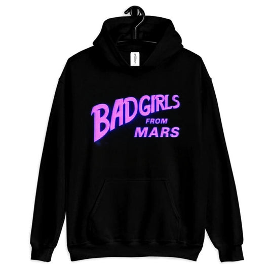 Bad Girls From Mars - HOODIE