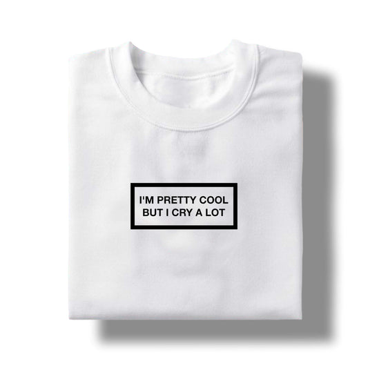 I cry a lot  - TShirt